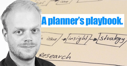 Sytse Kooistra, graduate of the Boot Camp for Account Planning in New York, shares the wisdom gained in “A Planner’s Playbook.” 